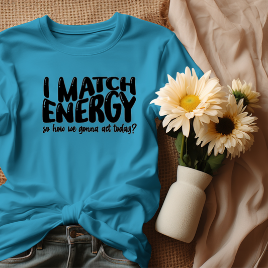 I match energy Tshirt